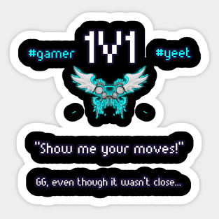 Show Me Your Moves - 1v1 - Hashtag Yeet - Good Game Even Though It Wasn't Close - Ultimate Smash Gaming Sticker